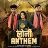 About Loni Anthem (feat. Krish Lamba, Pooja Sharma) Song